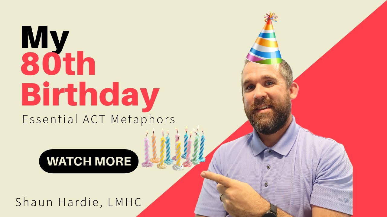 My 80th Birthday | ACT Exercise for Values
