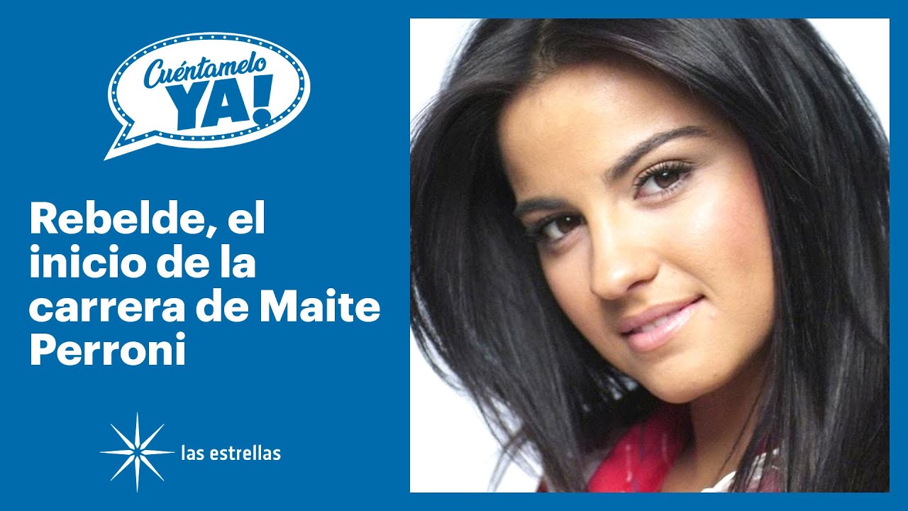 Cuéntamelo Ya!: Rebelde marcó el inicio en la carrera de Maite Perroni | Las Estrellas