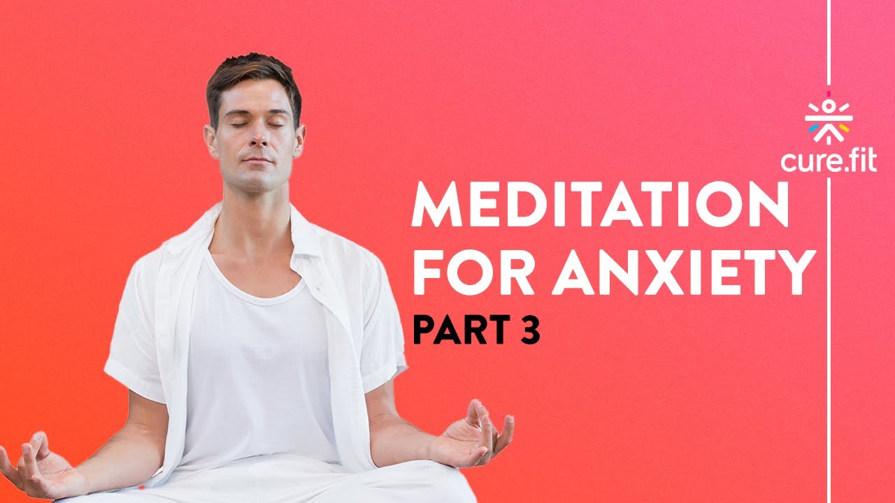 Meditation For Anxiety by Mind Fit | Guided Meditation | Stay Calm | Mind Fit | CureFit