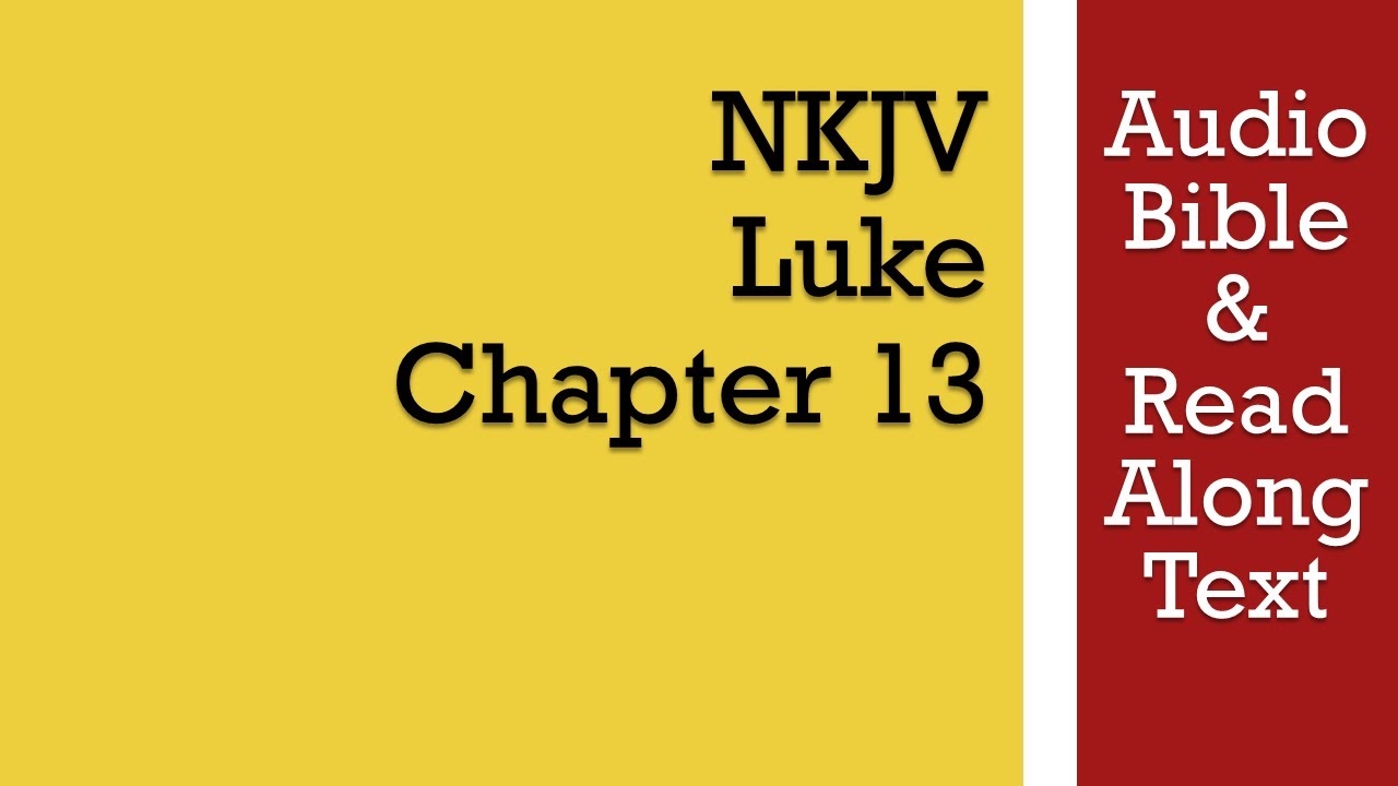 Луки 13 - NKJV (Аудио Библия и текст)