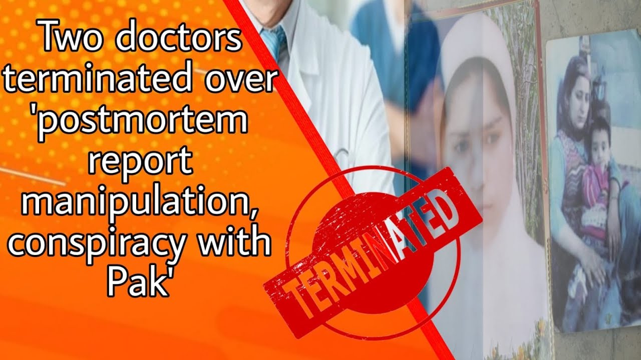 Two J&K Doctors terminated for 2009 Sophian death case, working with Pakistan based group