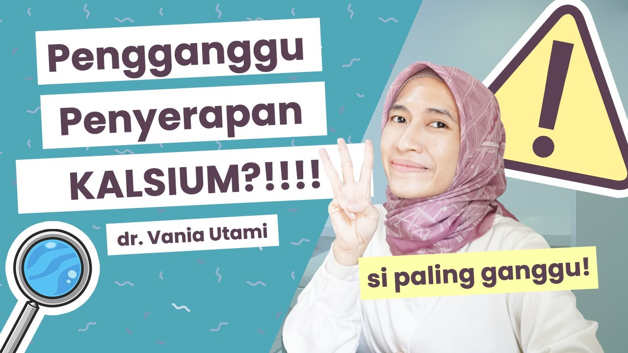 3 Pengganggu Penyerapan Kalsium | dr. Vania Utami