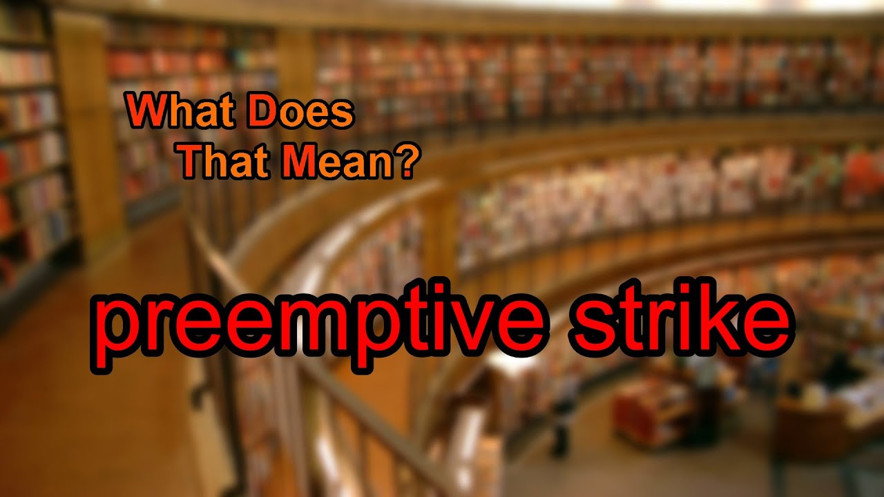 What does preemptive strike mean?