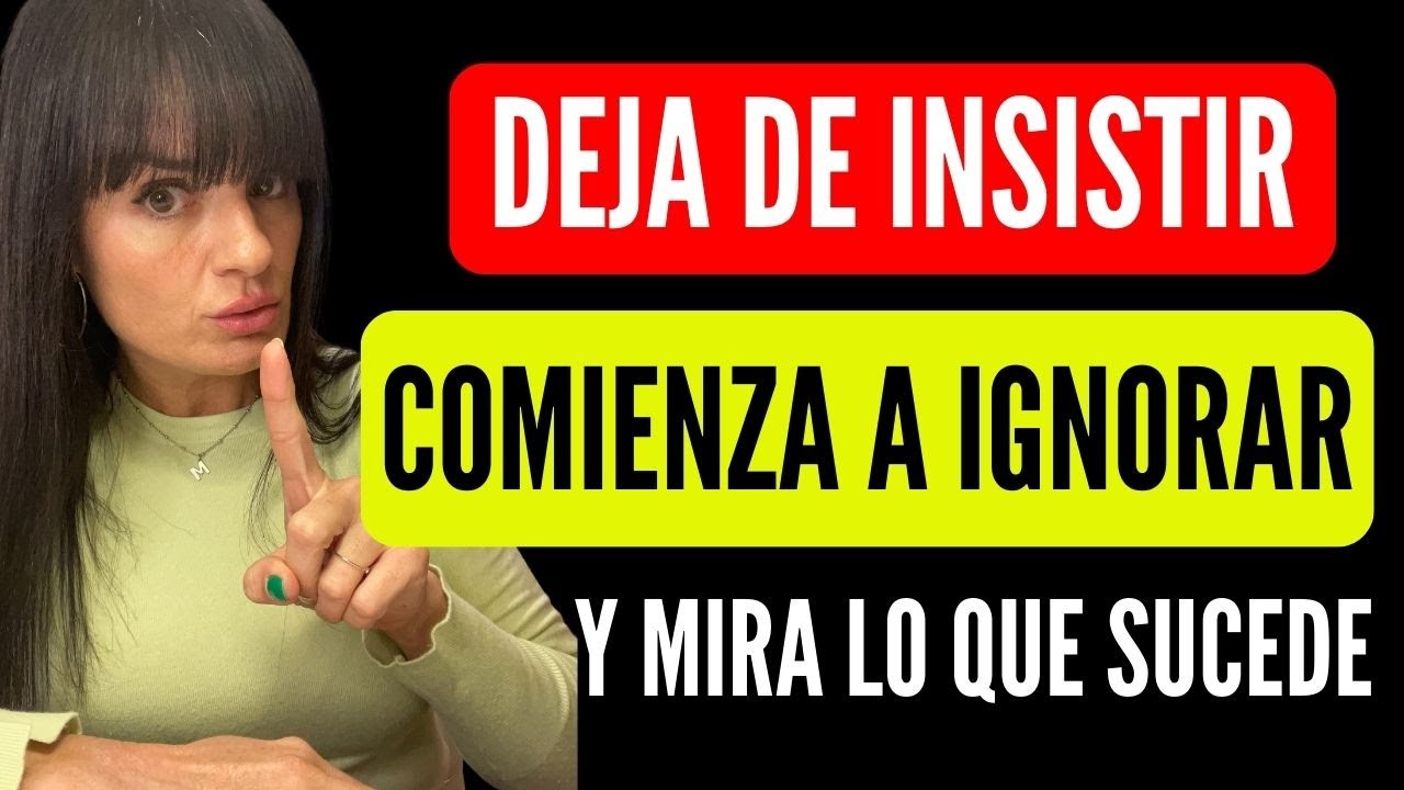 Cuando DEJAS DE INSISTIR y comienzas a IGNORAR se invierten los papeles /100% COMPROBADO