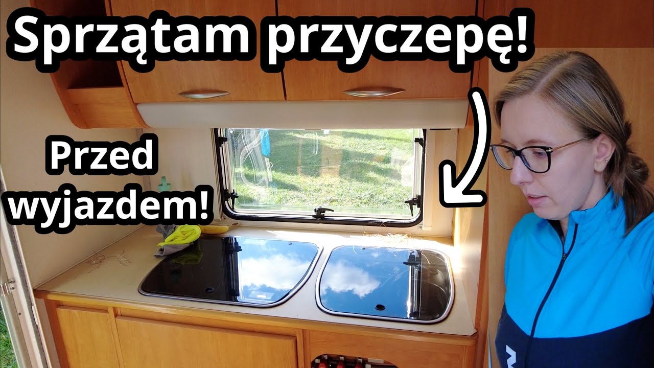 Sprzątam przyczepę kempingową. Przygotowania do wyjazdu