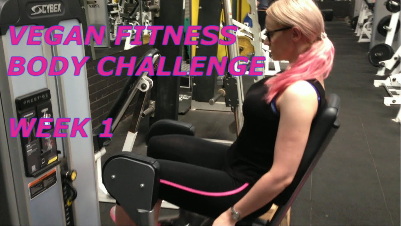 VEGAN FITNESS BODY CHALLENGE- WEEK 1