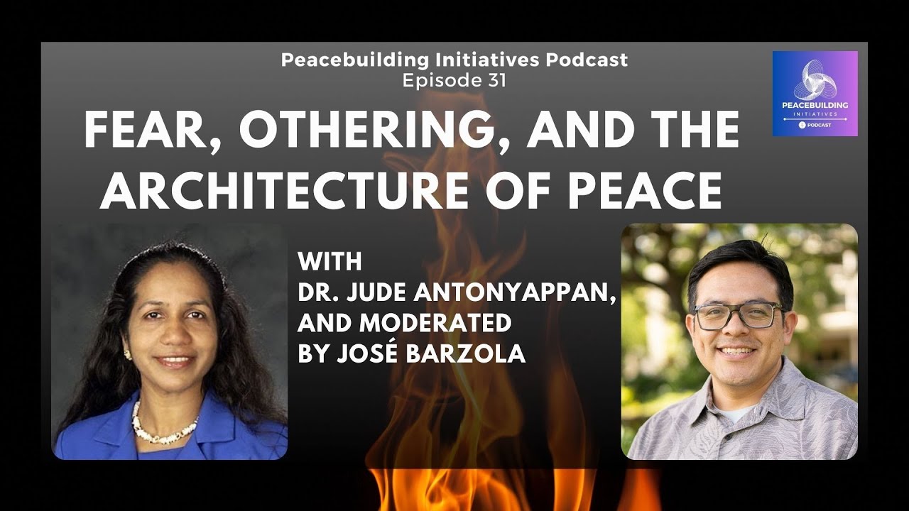20260204 | PI Podcast | Episode 31 | Fear, Othering, & the Architecture of Peace | Jude Antonyappan