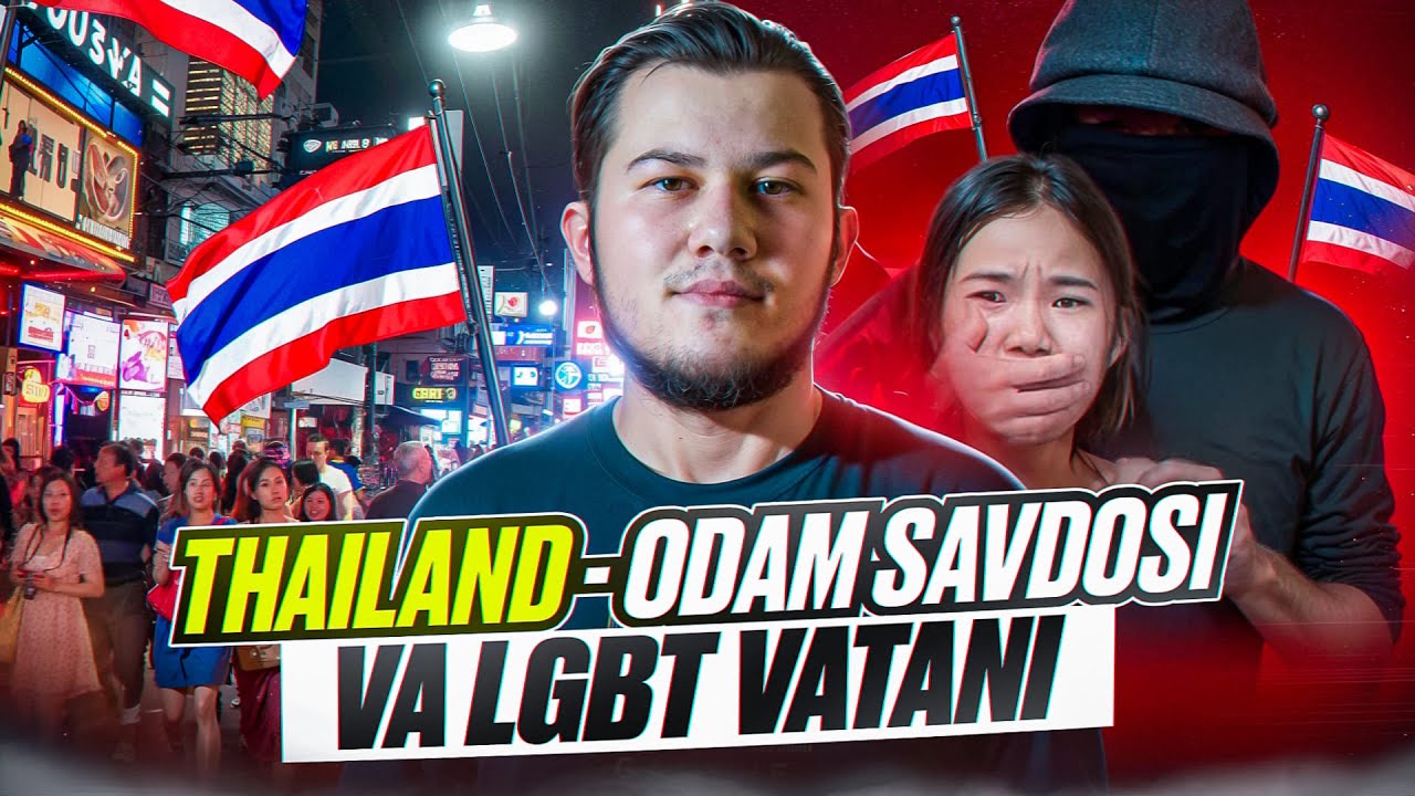 THAILAND - ODAM SAVDOSI VA LGBT VATANI