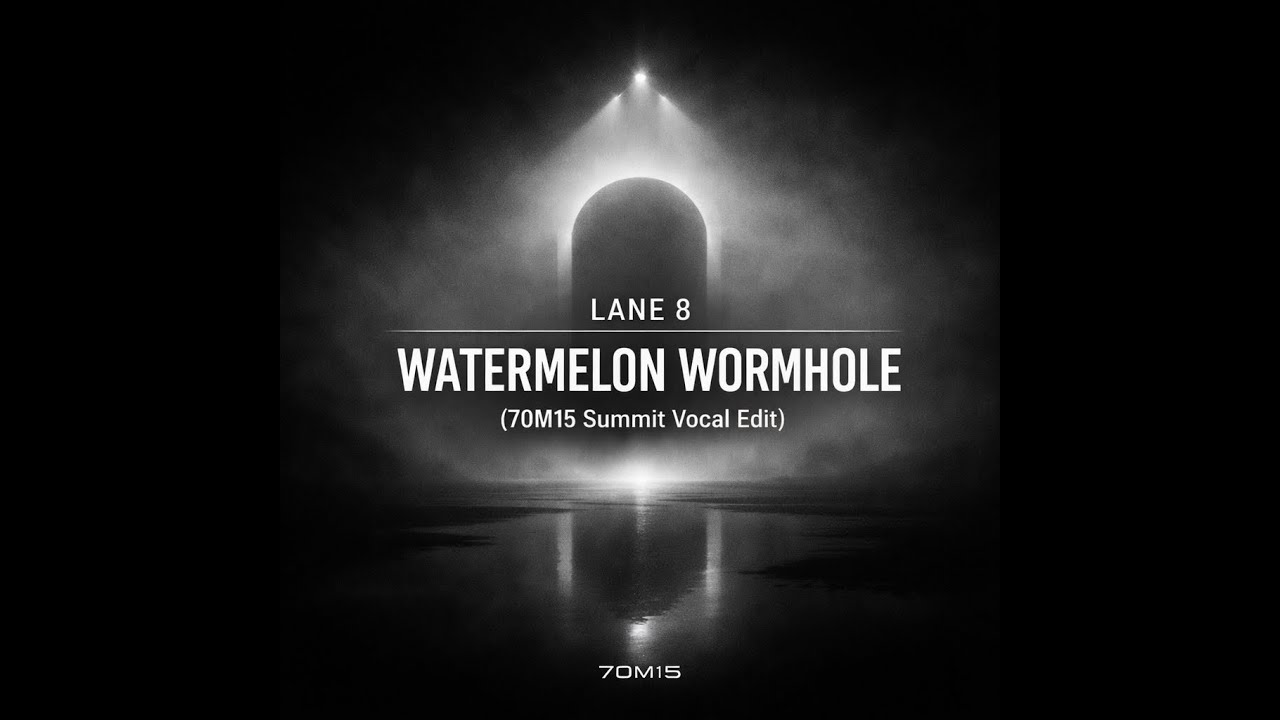 Lane 8 - Watermelon Wormhole (70M15 Summit Vocal Edit)