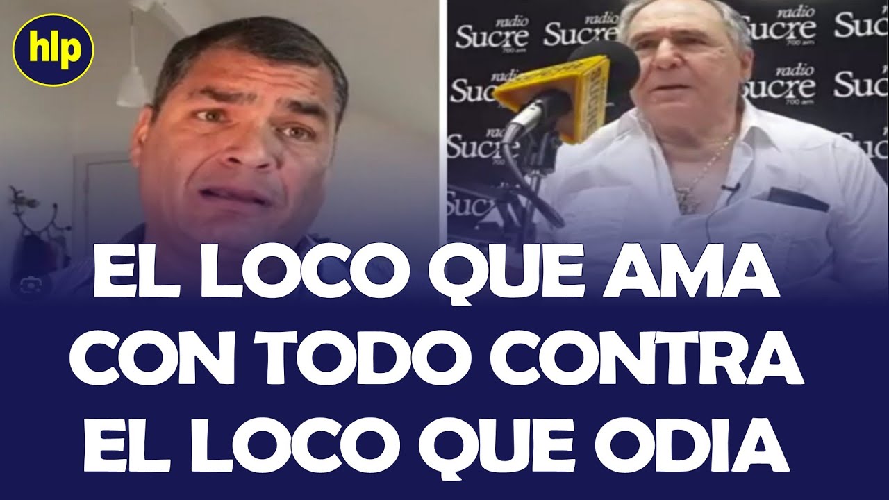 ABDALÁ BUCARAM EL LOCO QUE AMA SE VA CON TODO CONTRA EL LOCO QUE ODIA RAFAEL CORREA