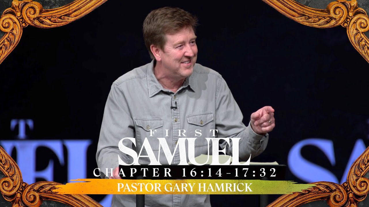Verse by Verse Bible Study  |  1 Samuel 16:14-17:32  |  Gary Hamrick