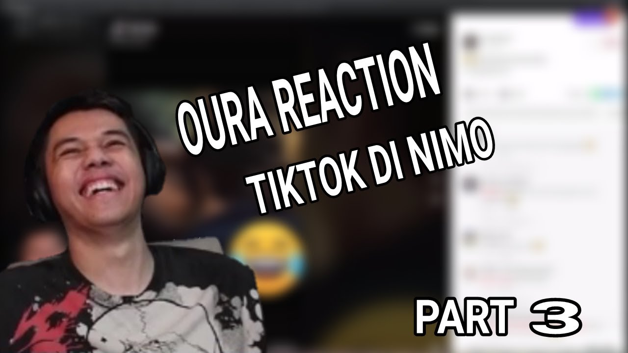 OURA REACTION TIKTOK PART 3#LIVE NIMO 28 AGUSTUS 2021