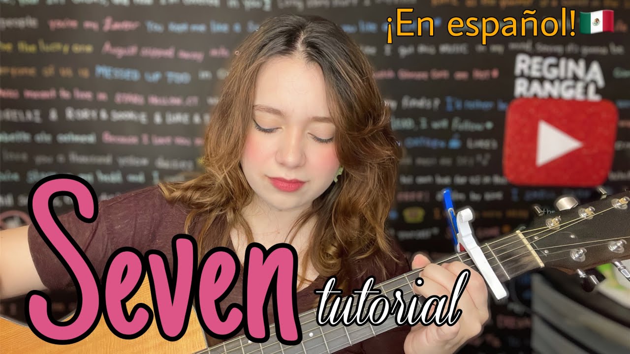 SEVEN - TAYLOR SWIFT TUTORIAL EN ESPAÑOL (Guitarra)