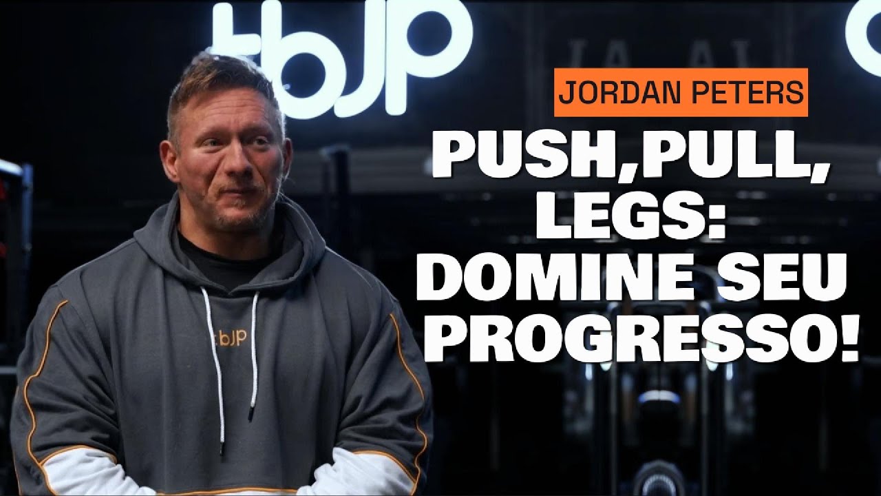 TREINO PUSH PULL LEGS: O QUE VOC&Ecirc; PRECISA SABER (JORDAN PETERS)
