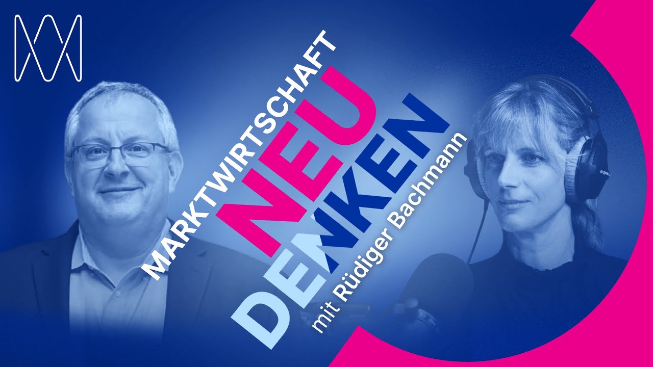 Marktwirtschaft NEU DENKEN mit R&uuml;diger Bachmann und Maja G&ouml;pel