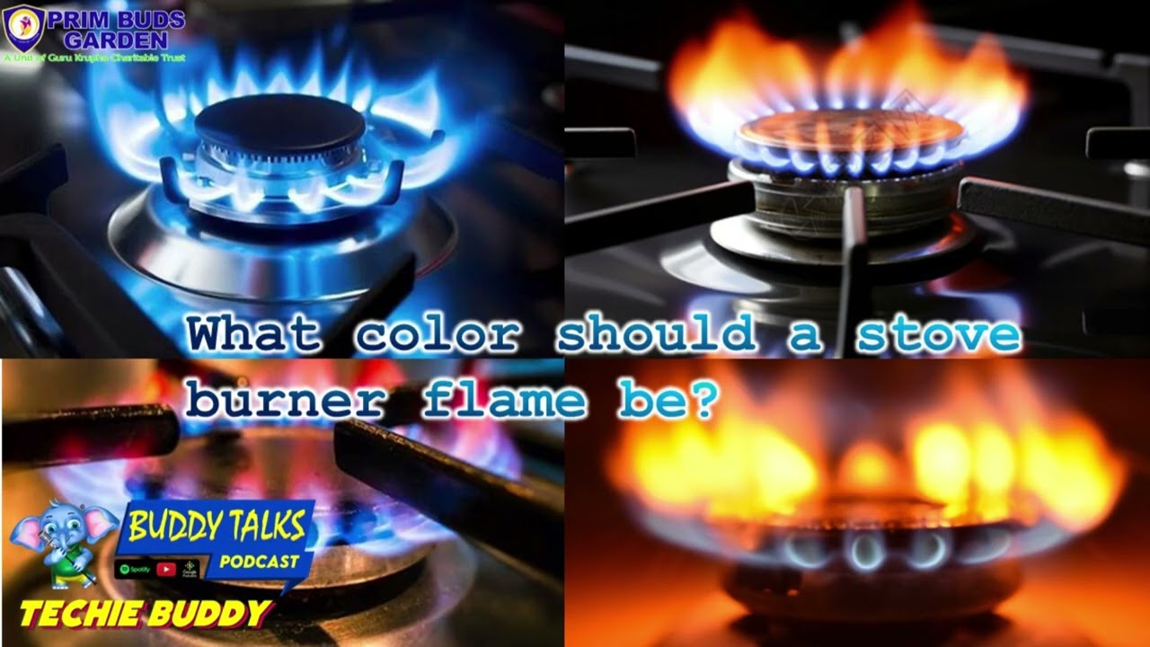 Buddy Talks | Techie Buddy | What colour should a stove burner flame be?