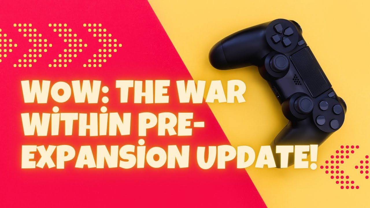 WoW: The War Within Pre-Expansion Update!