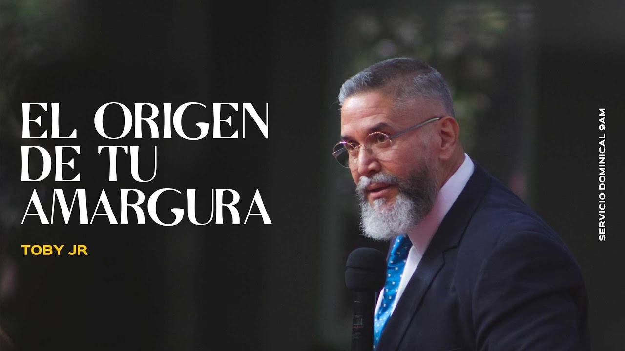 El origen de tu amargura | Pastor Toby Jr