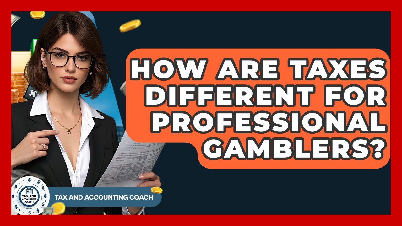 How Are Taxes Different For Professional Gamblers? - Tax and Accounting Coach