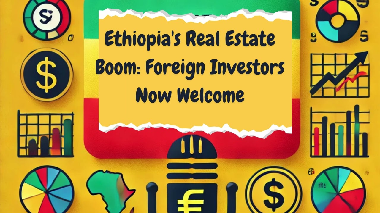 Ethiopia's Real Estate Boom: Foreign Investors Now Welcome &ndash; What Does It Mean for the Economy?