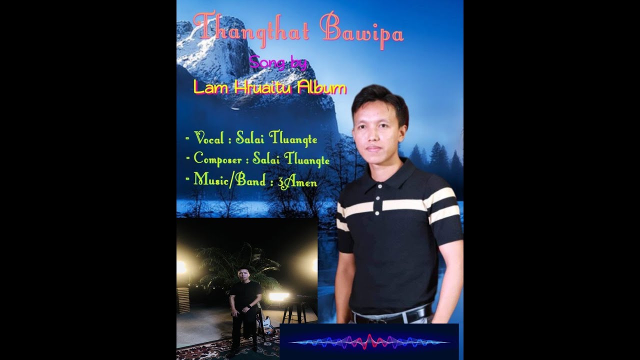 THANGTHAT BAWIPA  -  Salai Tluangte - Song by Lam Hruaitu Album - Music/Band: 3Amen