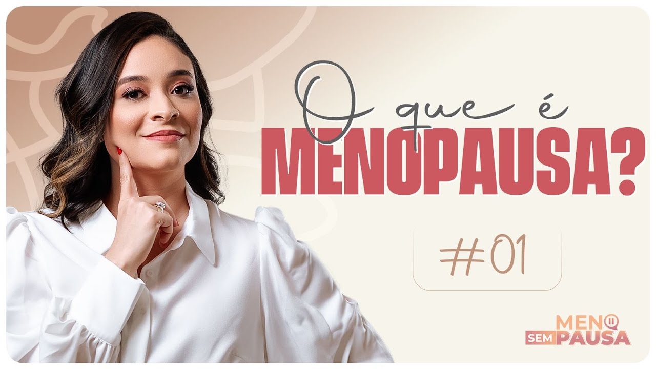 Menopausa Sem Pausa - 1º Episódio - O Que é Menopausa? Quais os Sintomas?