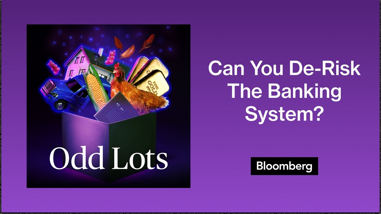 Can You Ever Actually De-Risk The Banking System? | Odd Lots