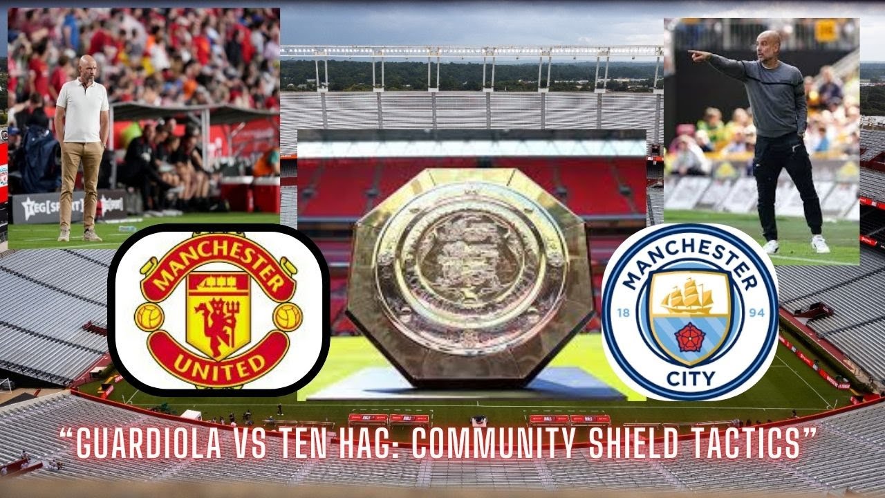Pep Guardiola’s Tactical Approach: Manchester City vs Manchester United – Community Shield Analysis”