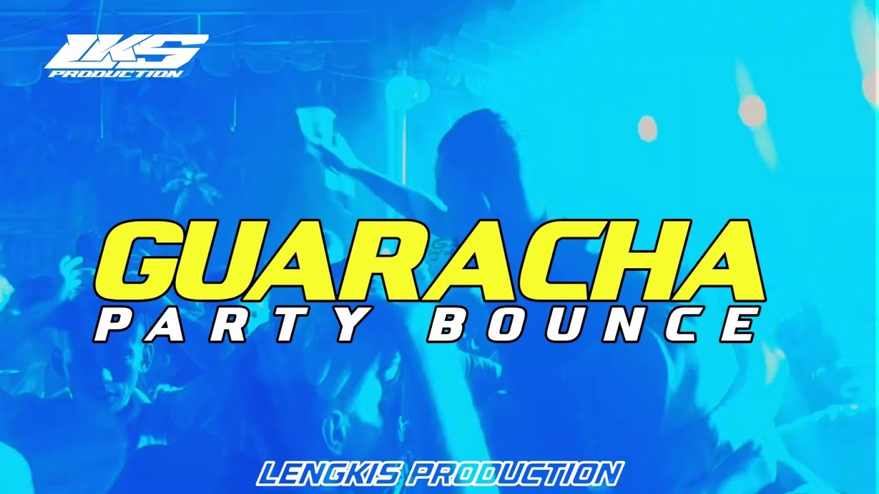 👑GUARACHA PARTY ---⚡ BOUNCE -- Lengkis Production 2025