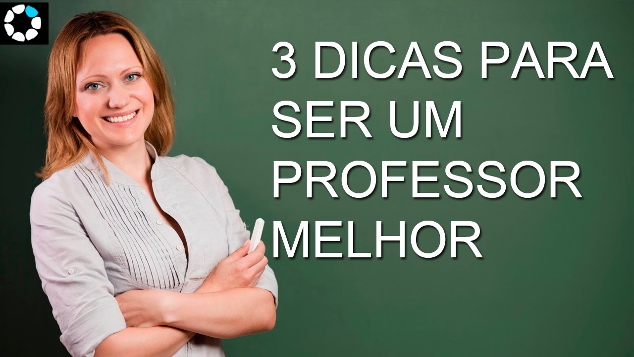 3 Dicas Para Ser um Professor Melhor