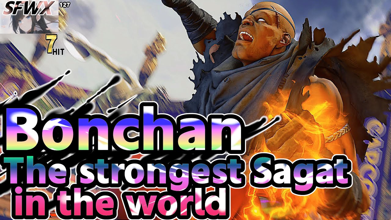 Bonchan  The strongest Sagat in the world  sf5  Season5 SF5 SFWX 4K  StreetFighter5 sfv sf5ce