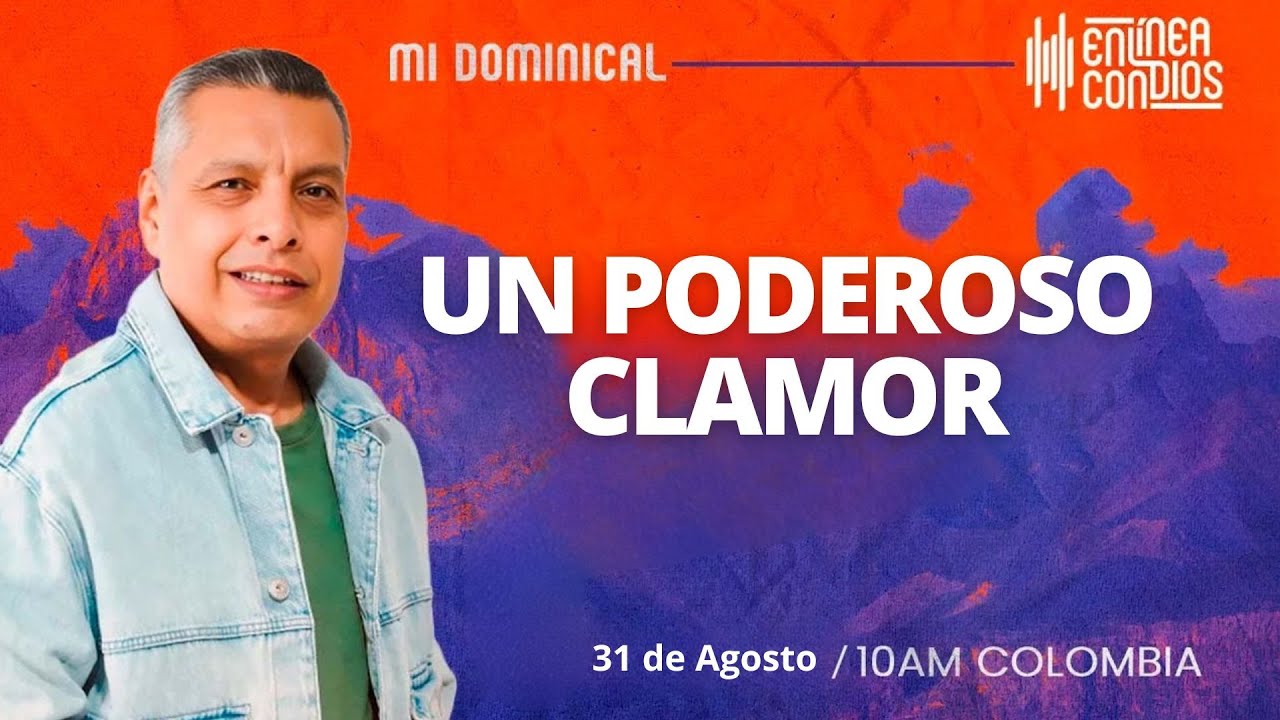 UN PODEROSO CLAMOR  Encuentro dominical 📺 /31/Agosto/2025 En L&iacute;nea Con Dios