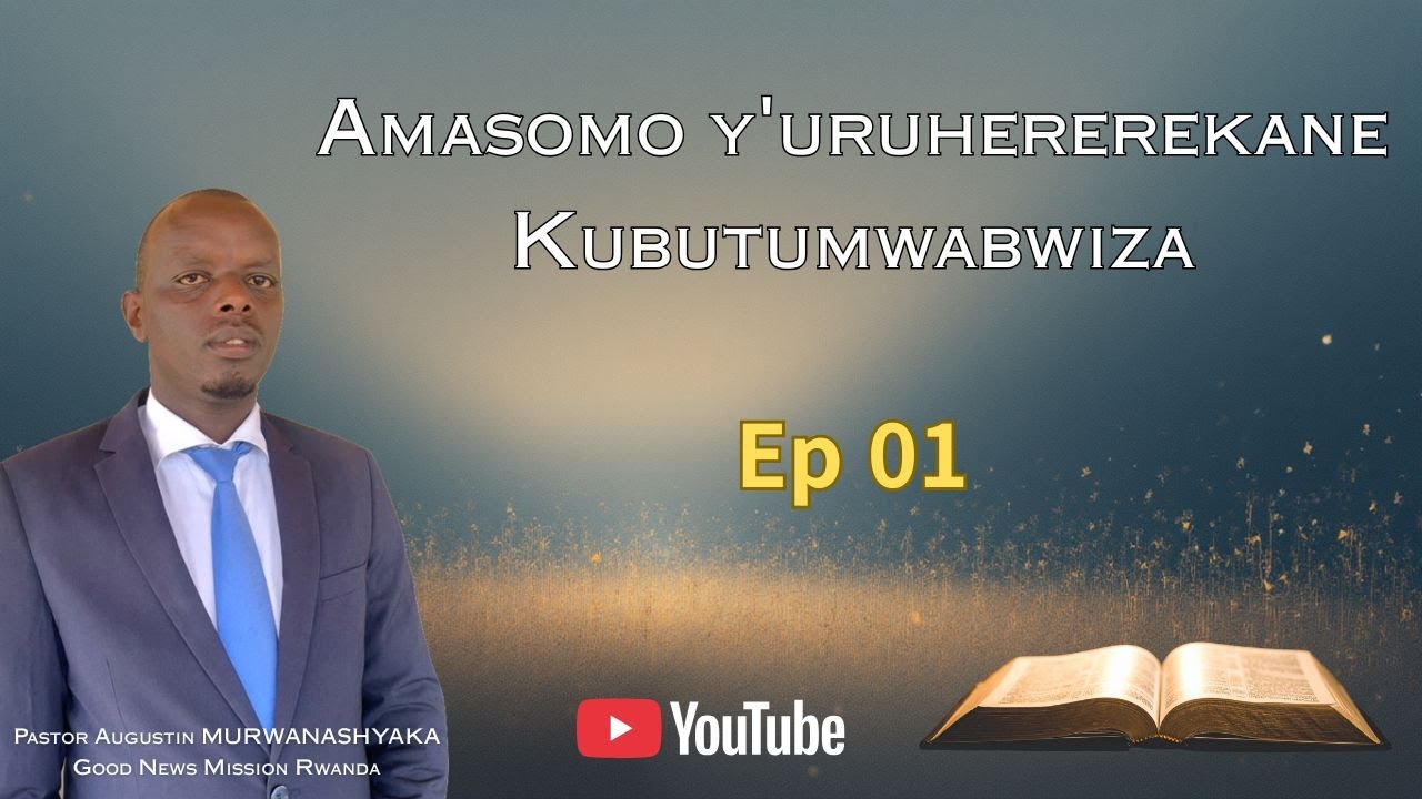 Amasomo y'uruhererekane Kubutumwabwiza Ep 01 n'Umushumba Augustin