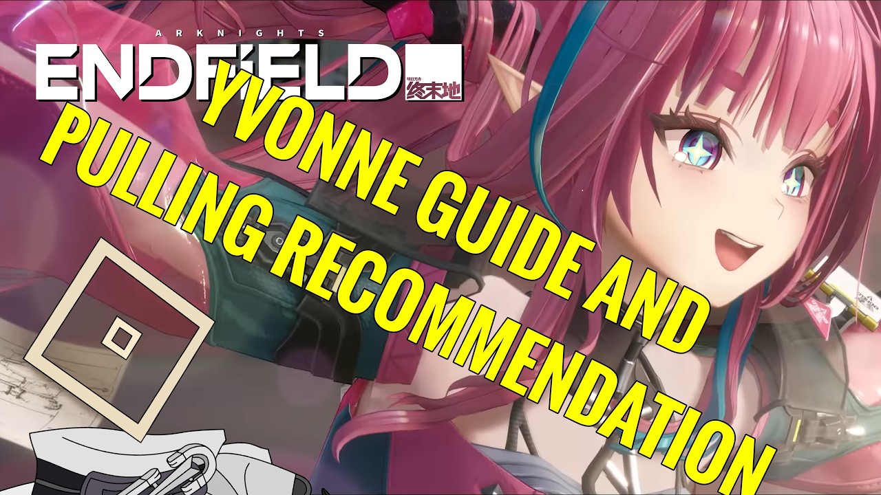 Yvonne's Guide and Pulling Recommendation | Arknights Endfield