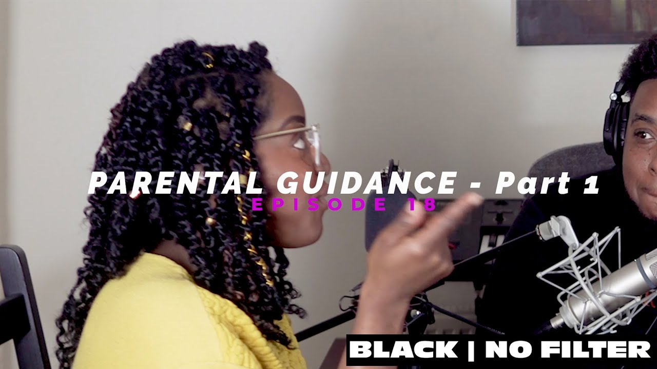 PARENTAL GUIDANCE - PART 1 - Black No Filter
