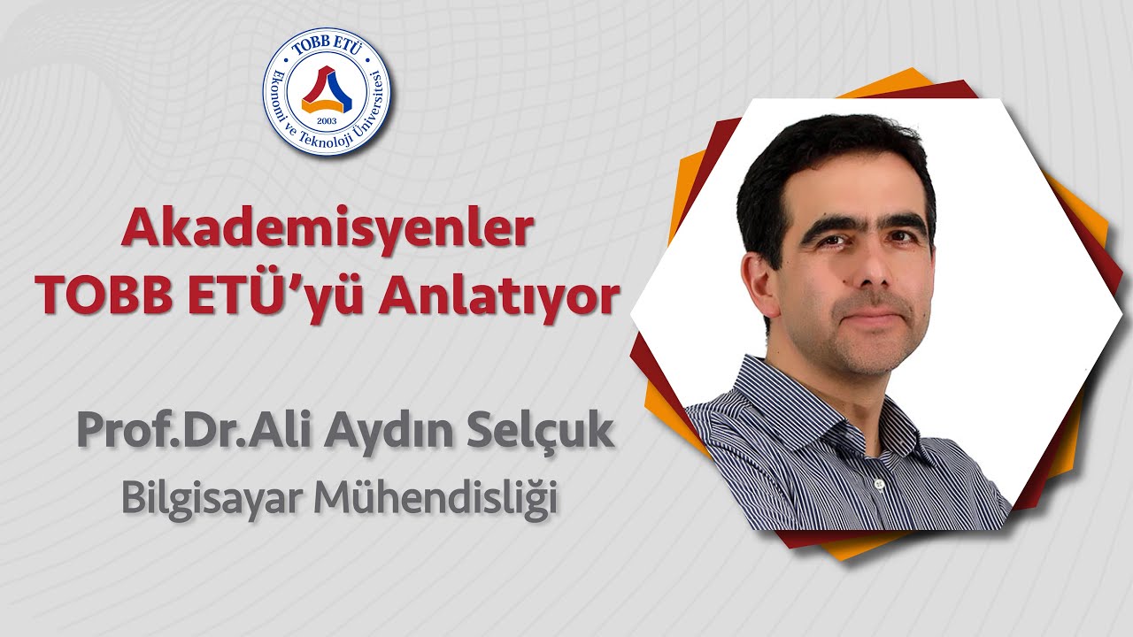 TOBB ETÜ'yü Akademisyenler Anlatıyor - Bilgisayar Mühendisliği