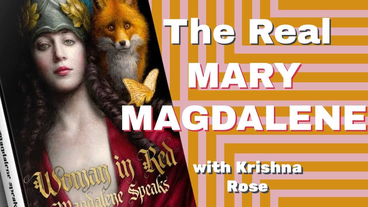 Who was the REAL Mary Magdalene 🌺 with Krishna Rose, author of 