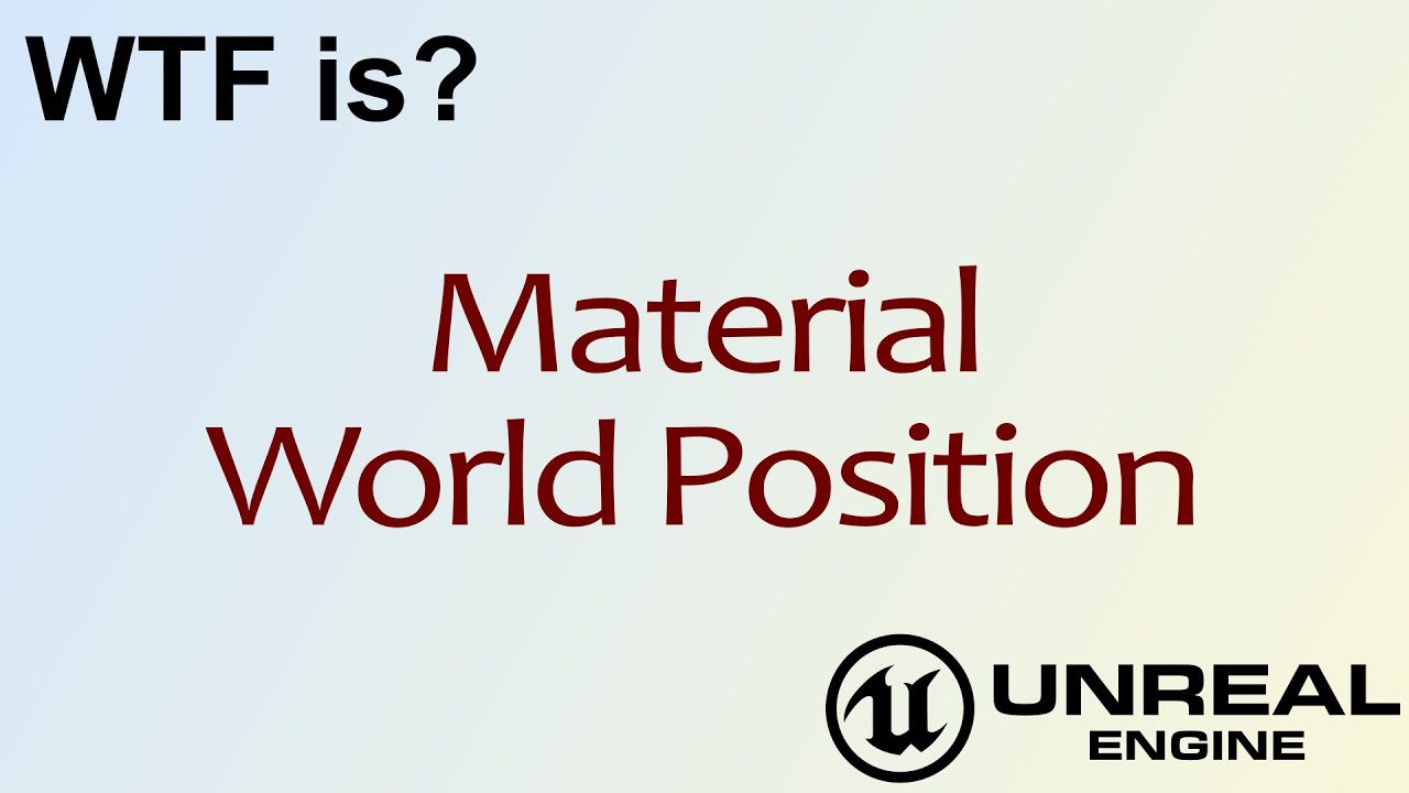 WTF Is? Material - World Position in Unreal Engine 4 ( UE4 )