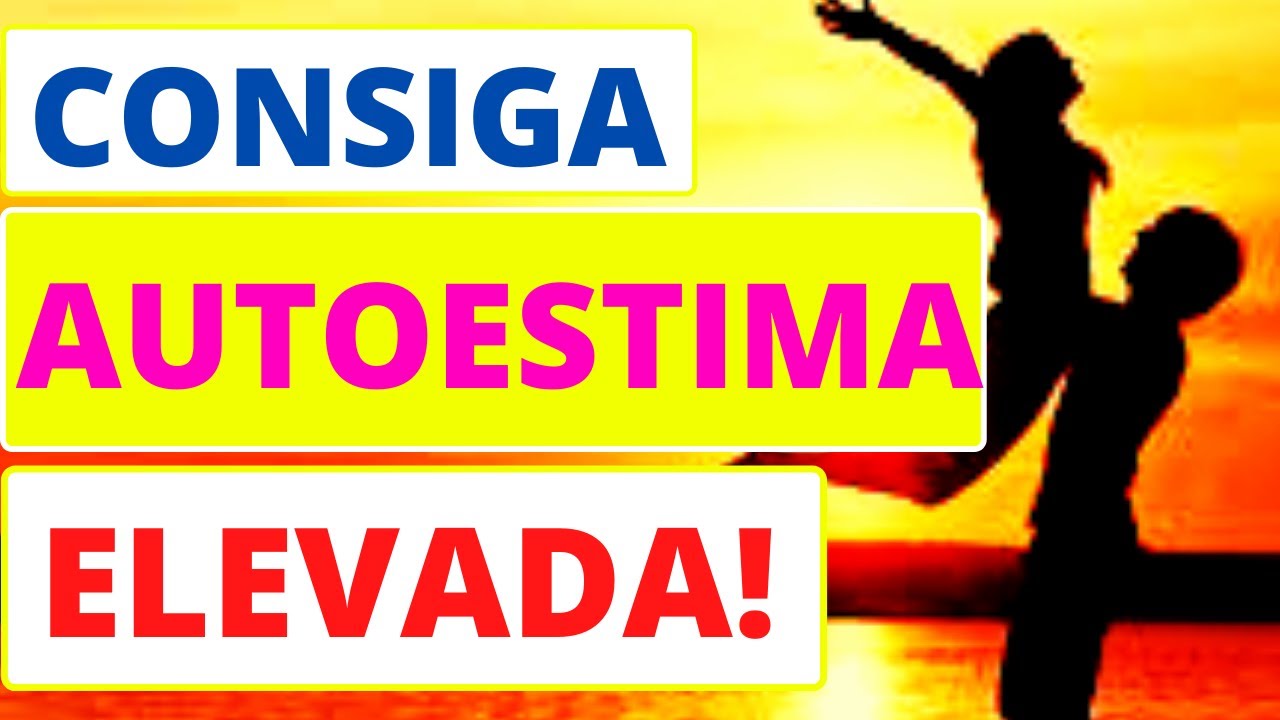 Como Ter Autoestima ELEVADA: 6 Passos INTELIGENTES e PR&Aacute;TICOS - Rela&ccedil;&otilde;es Consigo Mesmo -