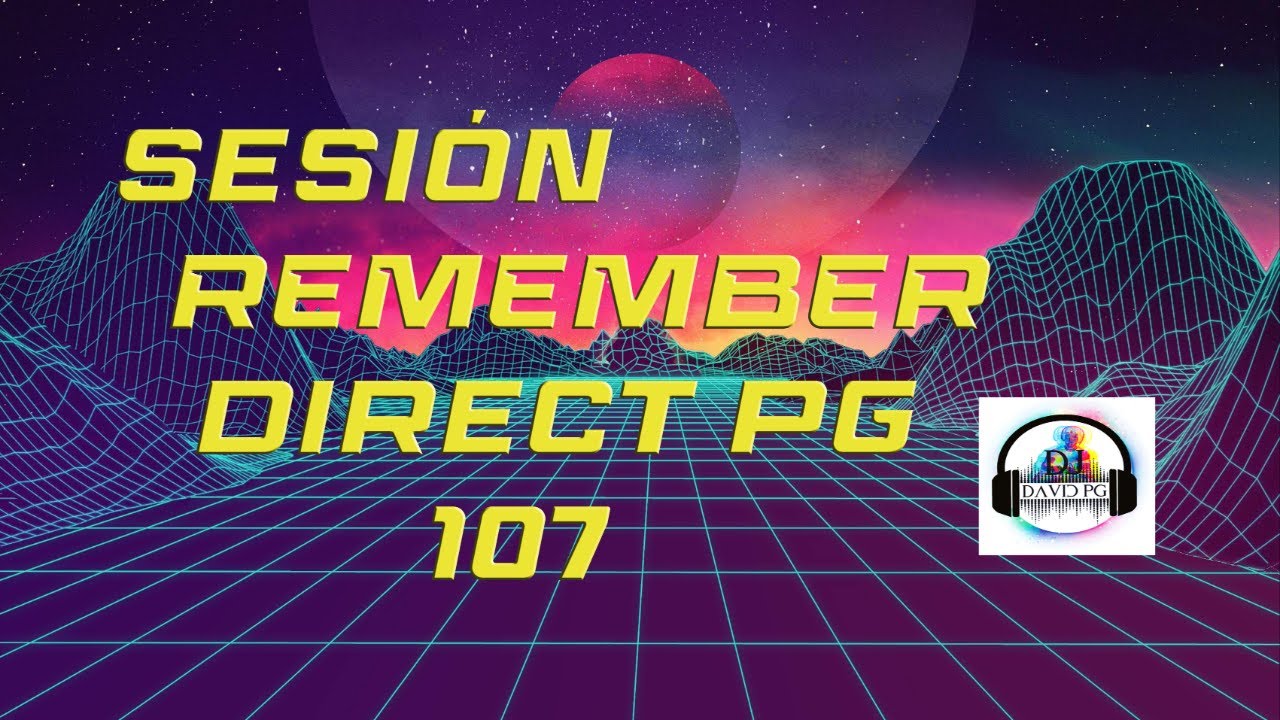 Sesión Remember Direct PG 107 #cantaditas #remember #temazos #eurodance #dancemusic