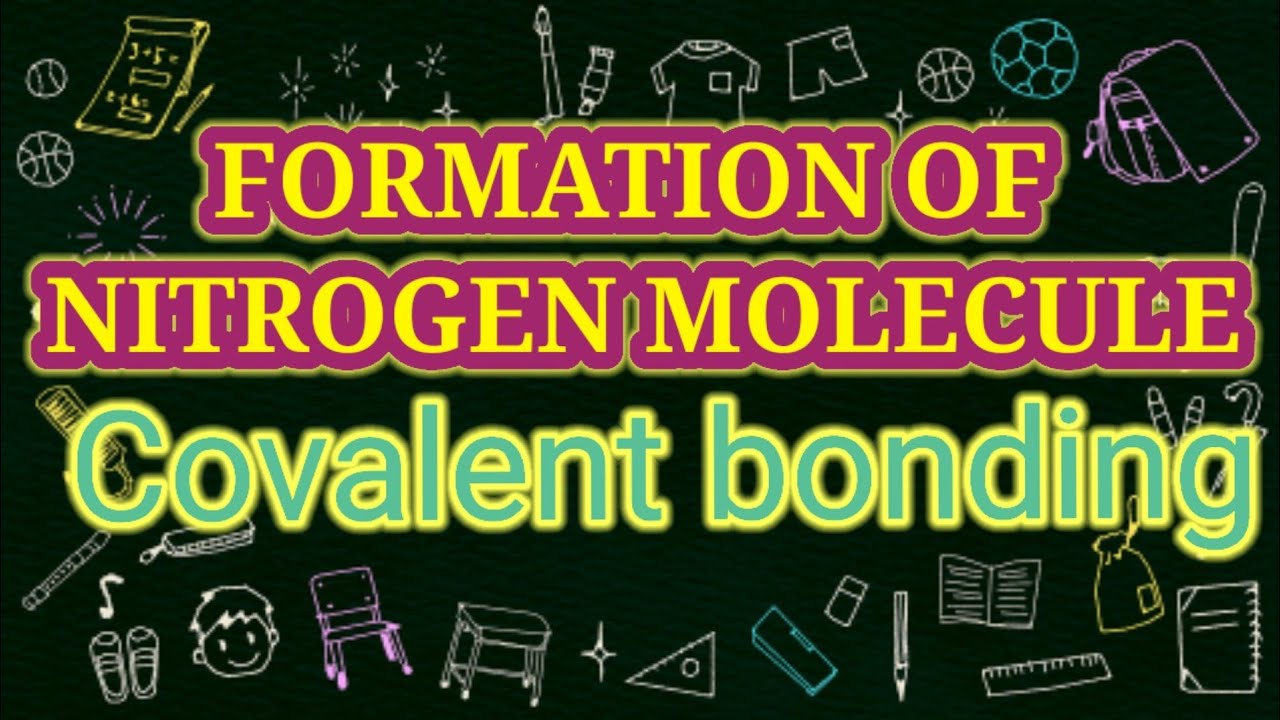 FORMATION OF NITROGEN MOLECULE