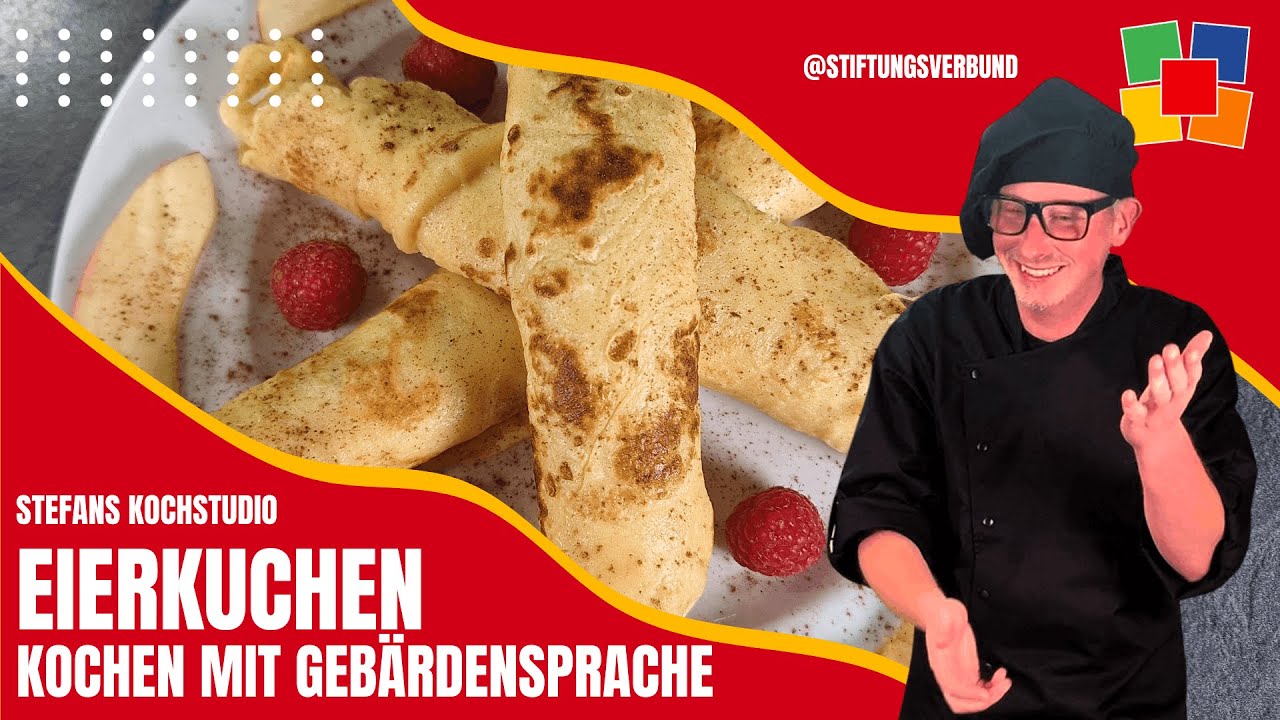 Stefans Kochstudio – Eierkuchen backen in Gebärdensprache (DGS)