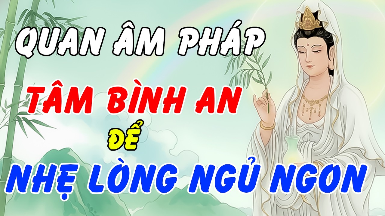 Nghe Pháp Ngủ Ngon: Lời Mẹ Quan Âm Vỗ Về Tâm Hồn, Hóa Giải Lo Âu, Giấc Ngủ An Lành