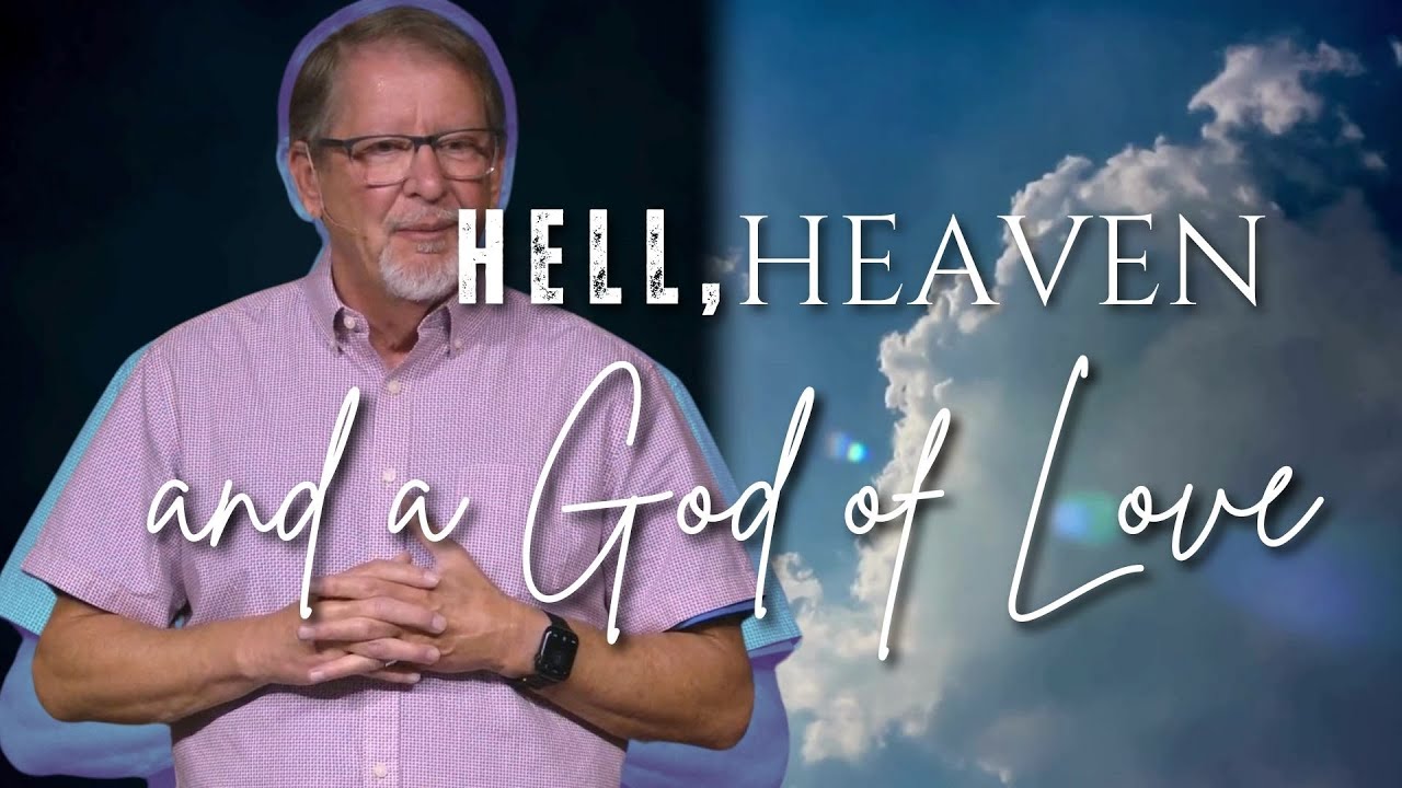 Hell, Heaven and a God of Love: Part 2