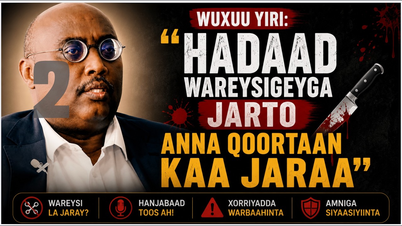 Wariye Nadaara #2- Wareysigii halista ahaa ee Aadan Xaashi Ceyroow