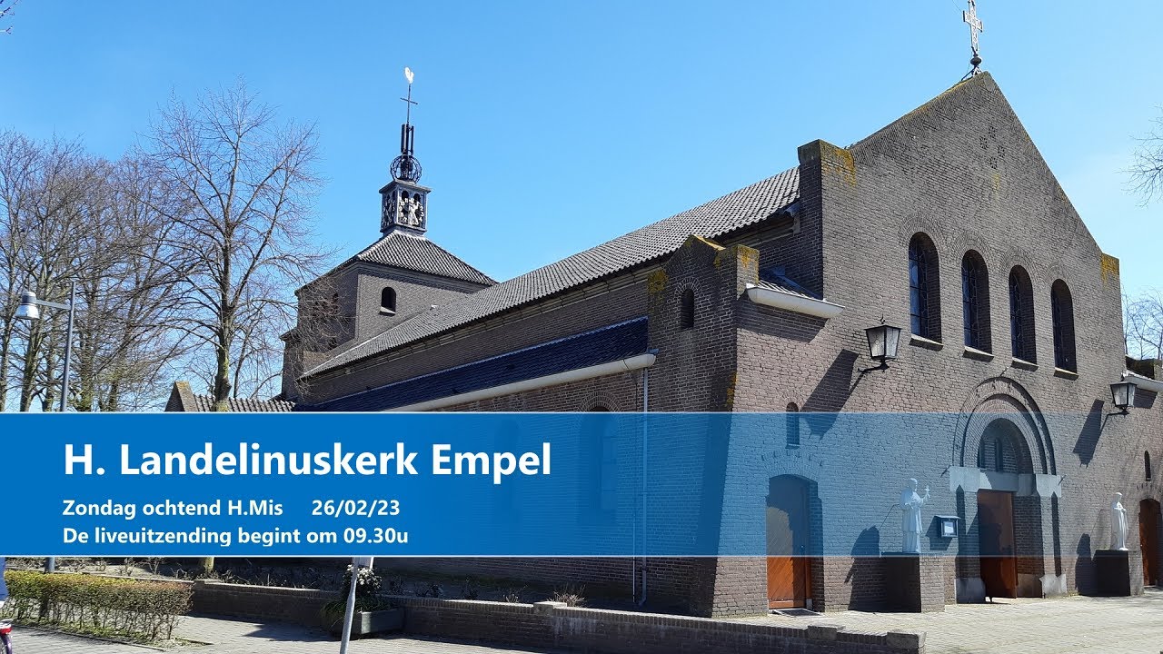 Landelinuskerk in Empel, 8 maart 2026,   H. Mis aanvang 09.30u
