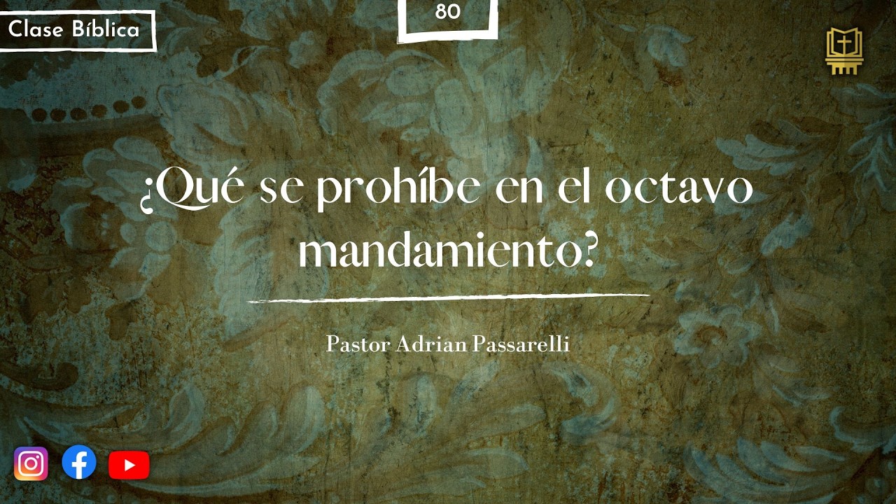 P. 80: ¿Qué se Prohíbe en el Octavo Mandamiento? | Pastor Adrián Passarelli