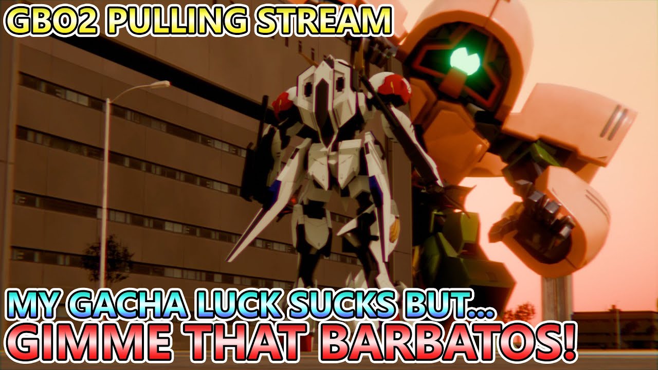 GIMME THAT BARBATOS!!! - GBO2 STREAM