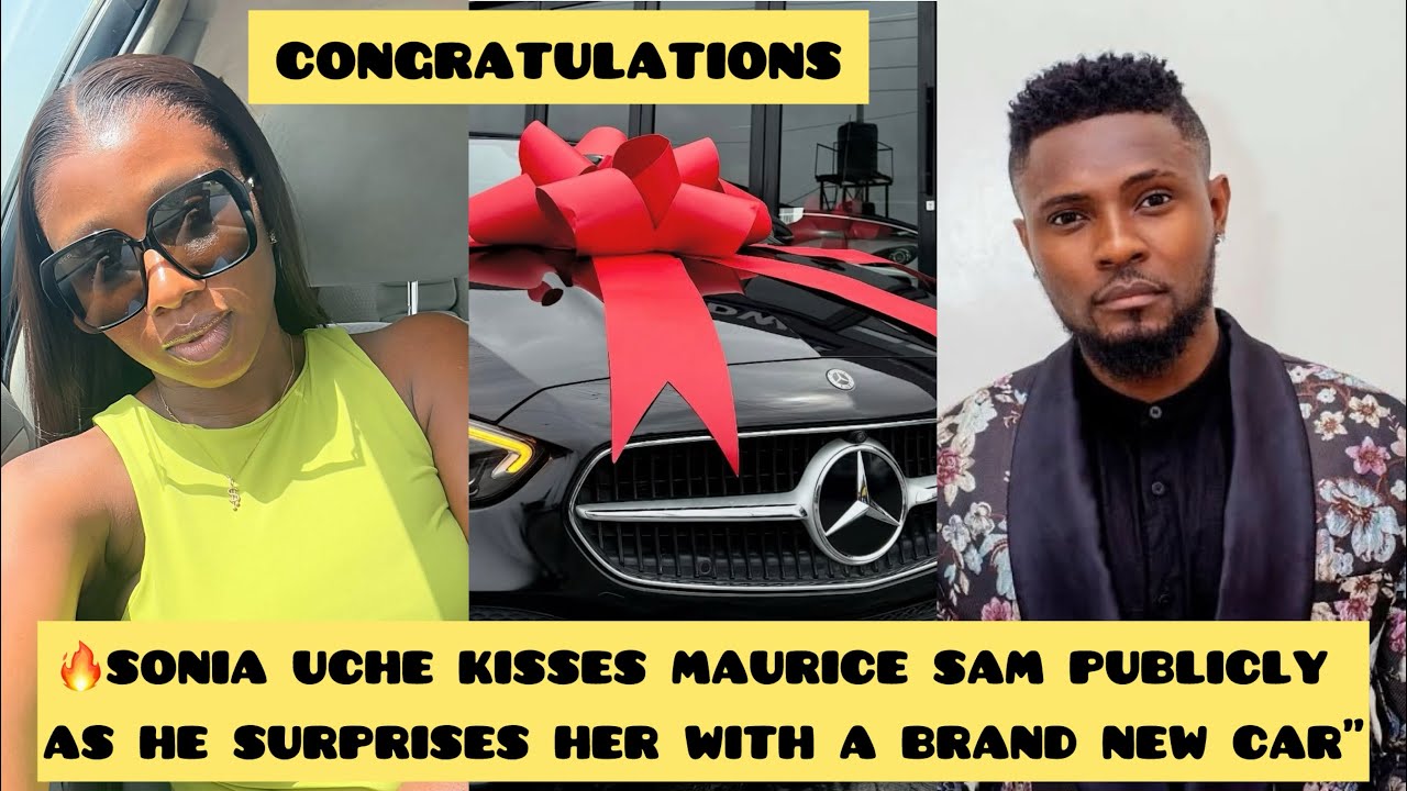 INTERNET ON FIRE 🔥 Sonia Uche Kisses Maurice Sam Publicly As He Surprises Her With A Brand New Car”