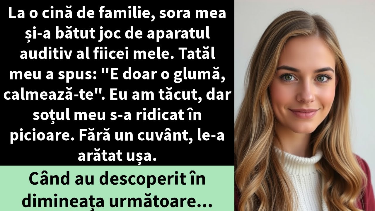 La o cină de familie, sora mea și-a bătut joc de aparatul auditiv al fiicei mele. Tatăl meu a spus: